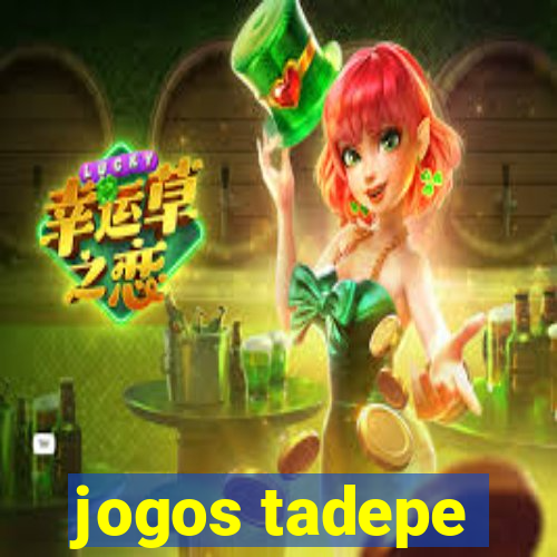 jogos tadepe